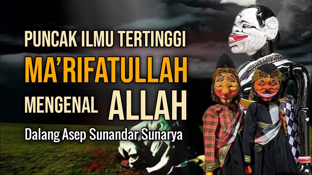 Ma’rifatullah – Mengenal Allah | Wayang Golek Dalang Asep Sunandar Sunarya