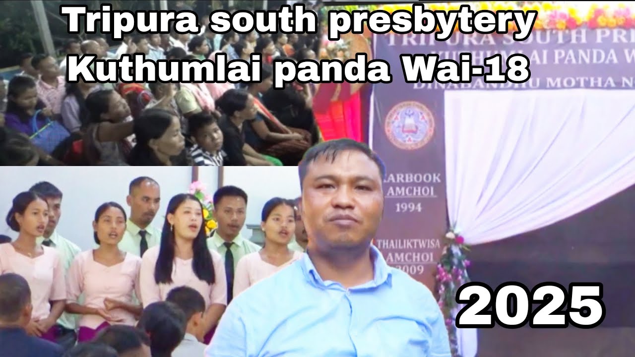 TRIPURA SOUTH PRESBYTERY KUTHUMLAI PANDA WAI-18 || 10th-12th October  2025|| Thai-Dinabandhu Motha.