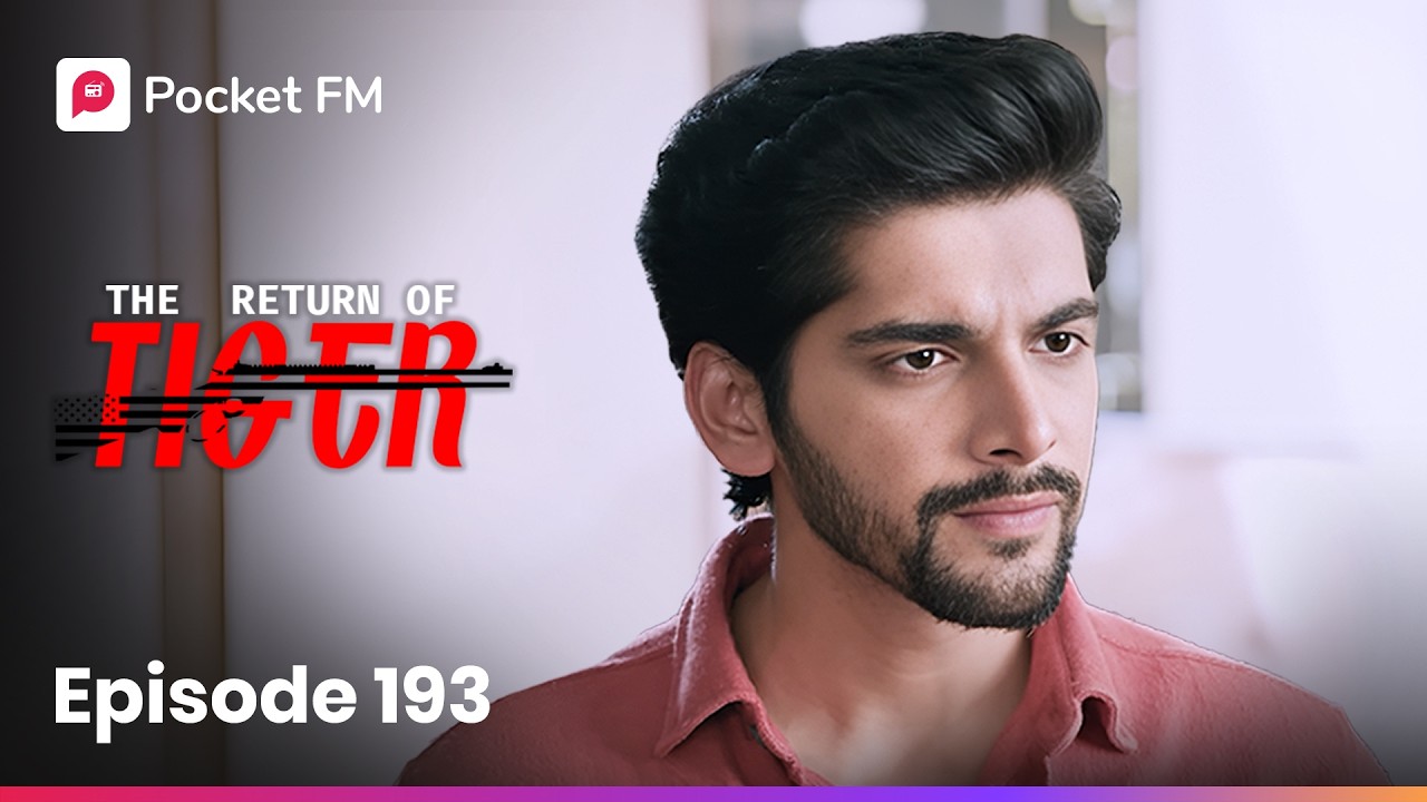 Episode 193 | The Return of Tiger | Pocket FM