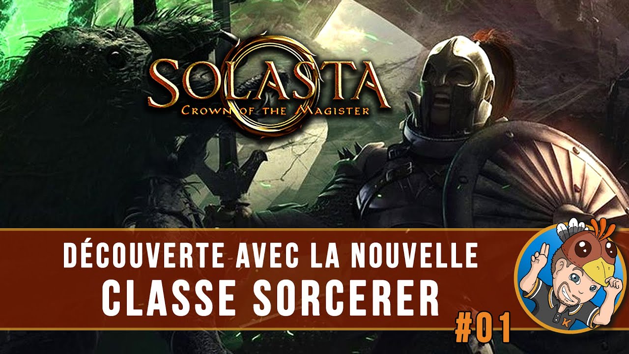 SOLASTA : crown of the magister, d&eacute;couverte avec la nouvelle classe Sorcerer ! LET'S PLAY FR 01