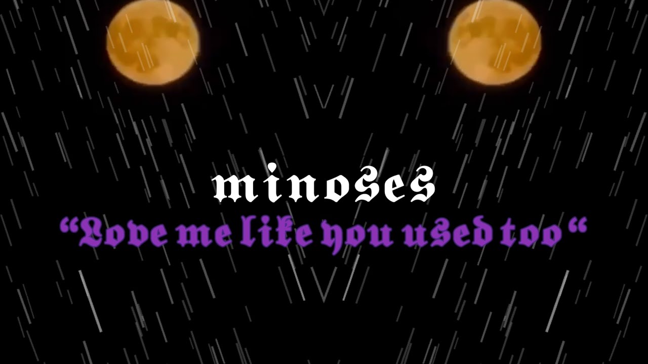 MINOSES - LOVE ME LIKE YOU USED TOO (Audio)