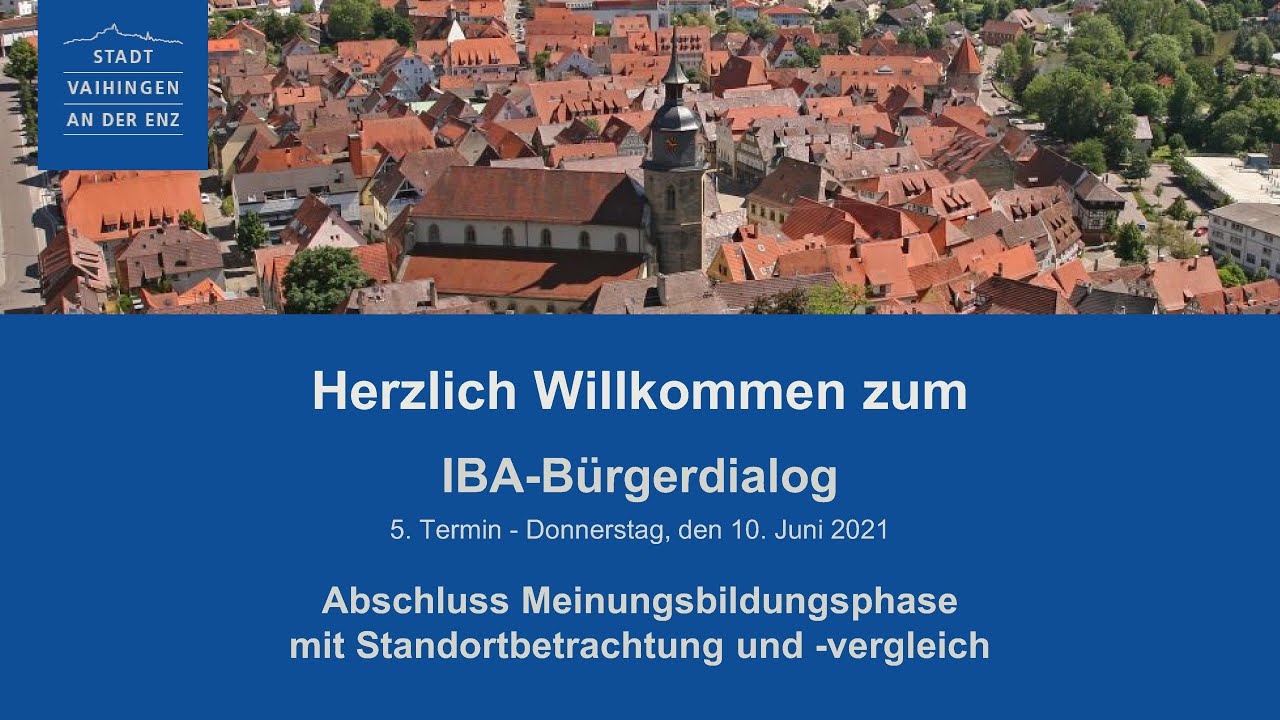 IBA-Bürgerdialog Stadt Vaihingen an der Enz: Abschlussveranstaltung Standortbetrachtung/-vergleich