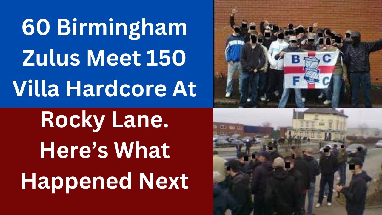 60 Birmingham Zulus Meet 150 Villa Hardcore At Rocky Lane. Here’s What Happened Next