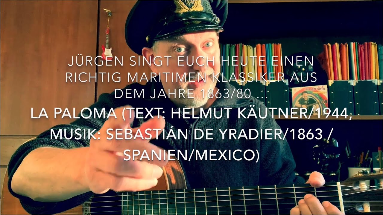 La Paloma ( Text: Helmut Käutner, Musik: Sebastián de Yradier)  hier interpretiert von Jürgen Fastje