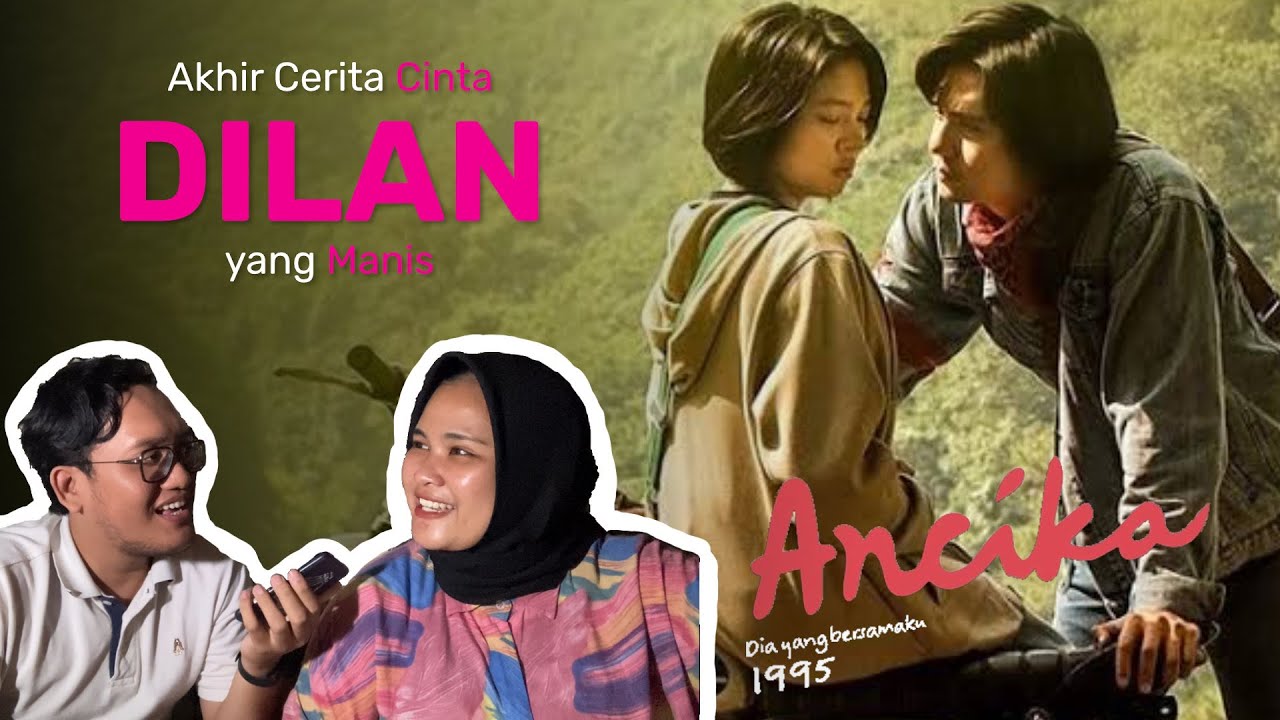 Opini: Ancika Dia yang Bersamaku Tahun 1995, Penutup Manis Perjalanan Cinta Dilan🫶🏻