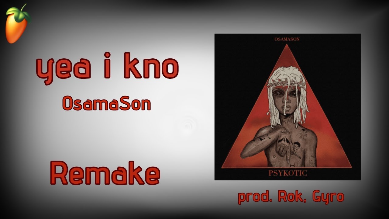How ''yea i kno'' by OsamaSon was made // FL Studio remake