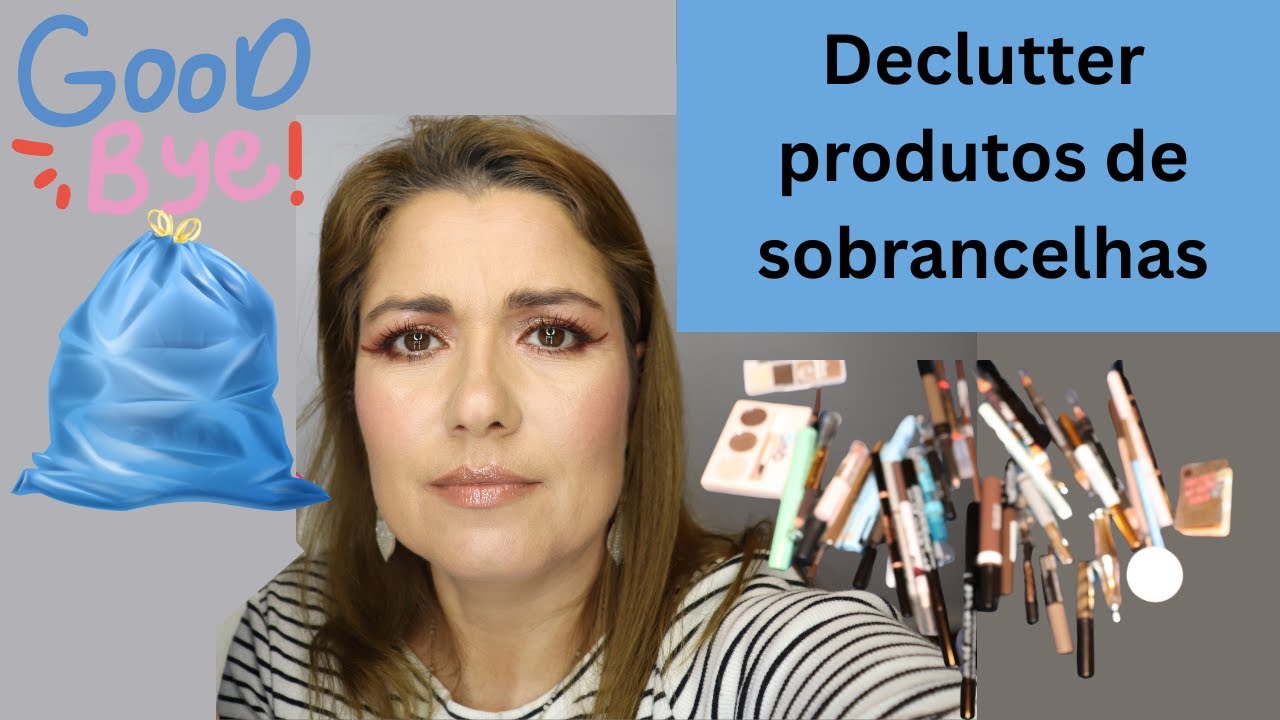 Declutter produtos de sobrancelhas (2025)
