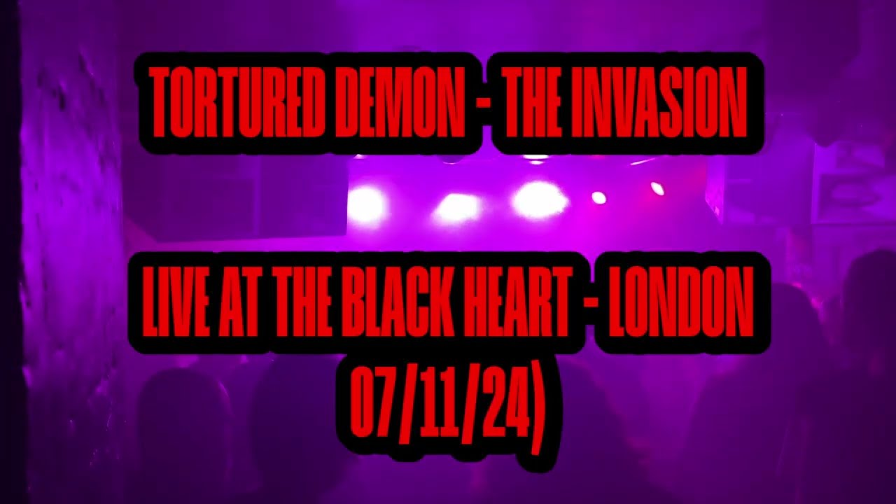 Live Snippets: Tortured Demon - The Invasion (London - The Black Heart - 07/11/24)