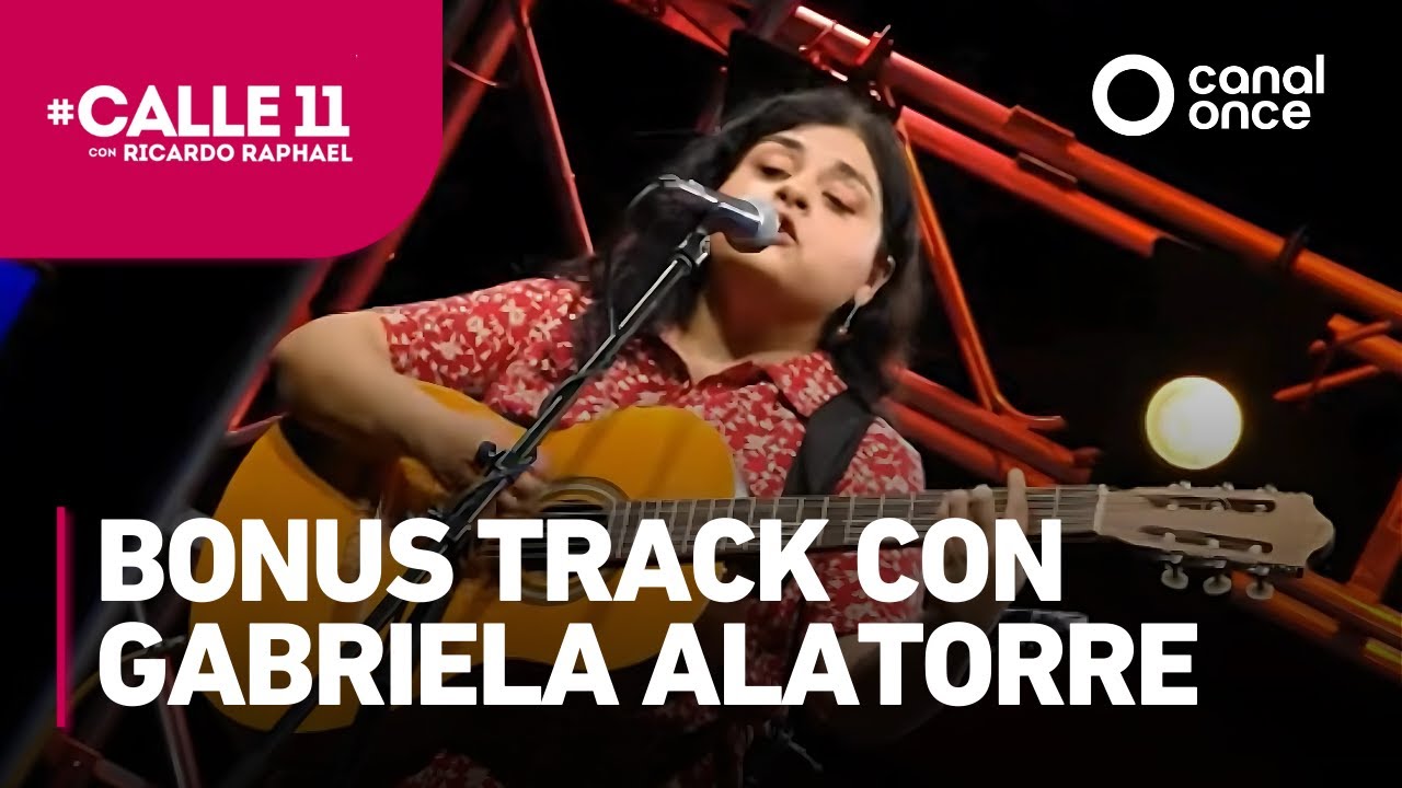 #Calle11 - Bonus Track con Gabriela Alatorre (09/05/2025)