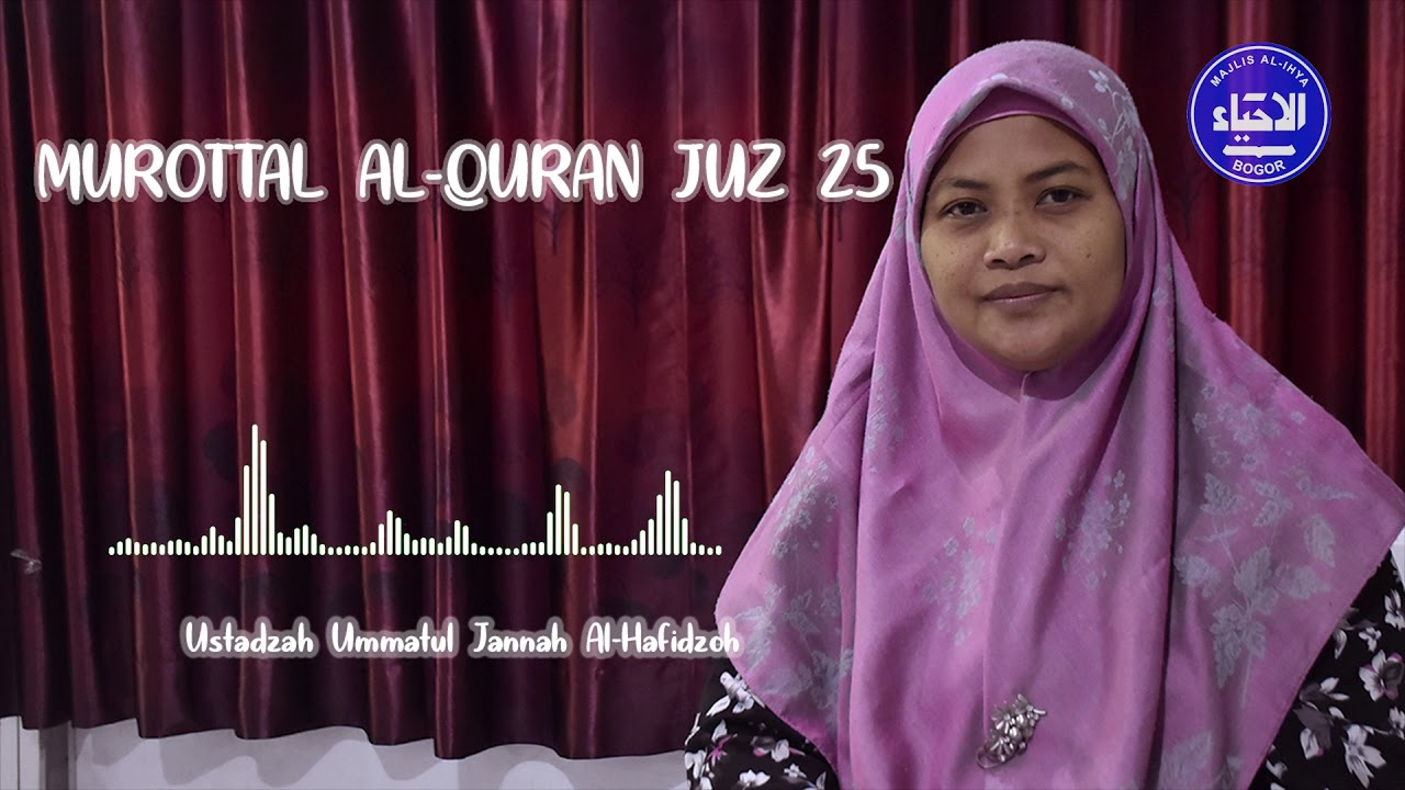 MUROTTAL QUR'AN JUZ 25 (Umi Ummatul Jannah Al-Hafidzoh)