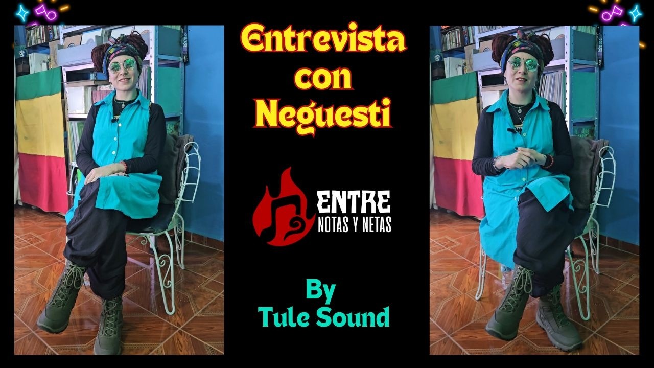 Neguesti - Entrevista - Entre Notas y Netas #17