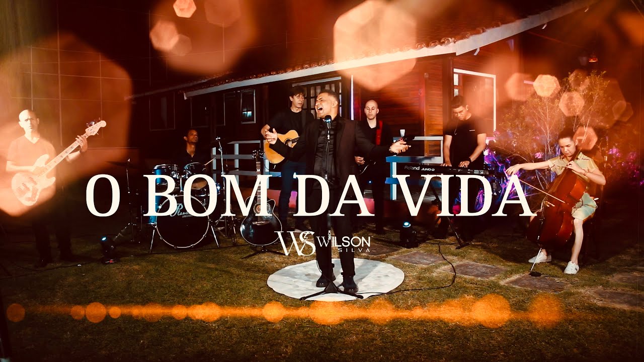 Wilson Silva- O BOM DA VIDA ( Clipe Oficial ) 2026