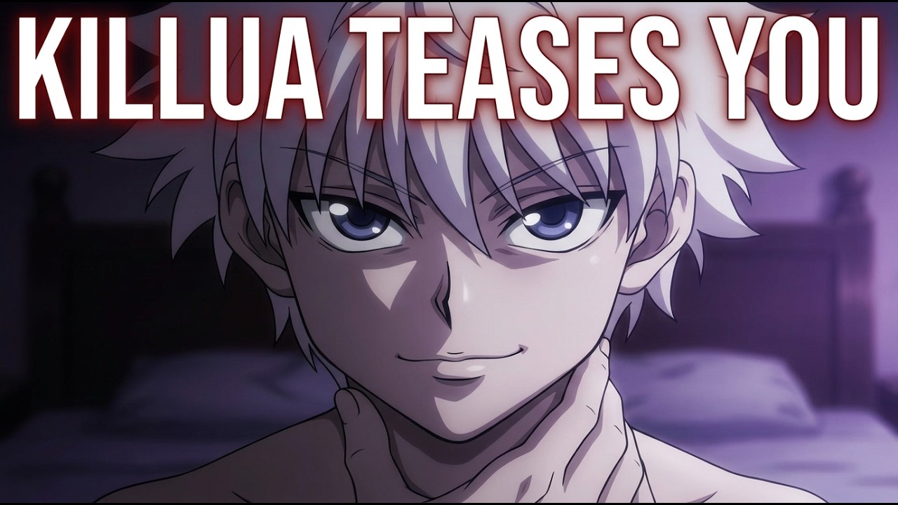 Killua teases Listener Part 2 (tw: Spicy, Kissing) (Killua x Listener)