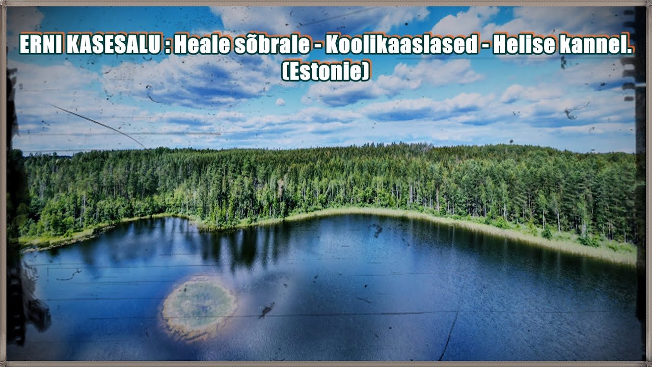 ERNI KASESALU. Heale sõbrale - Koolikaaslased - Helise kannel. (Estonie)