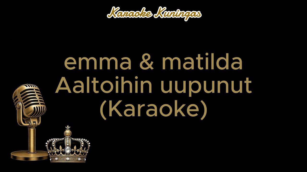 emma & matilda - Aaltoihin uupunut (Karaoke)