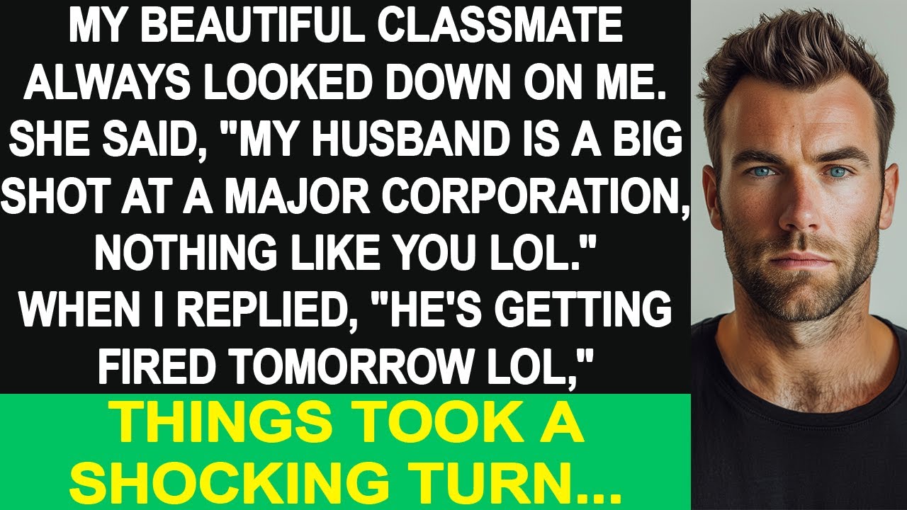My beautiful classmate said, "My husband is a big shot at a major company, unlike you", but then...