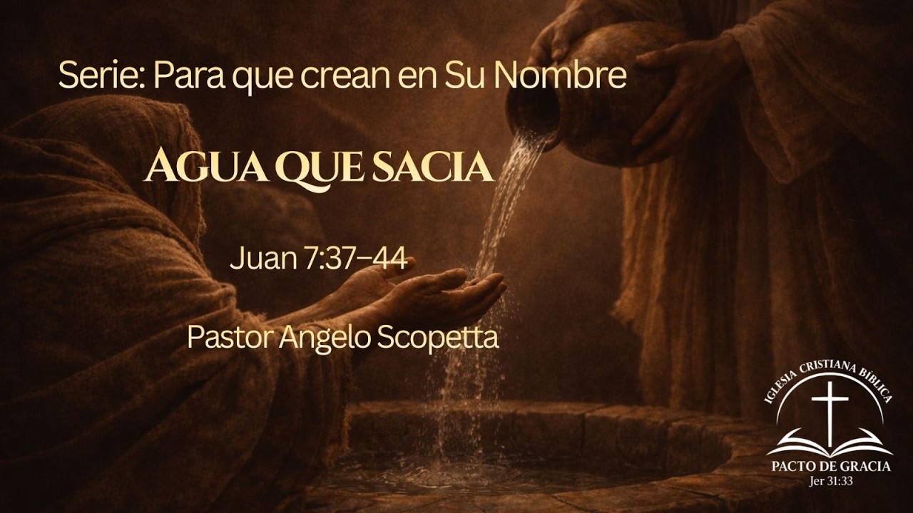 Agua que Sacia:  (Juan 7:37-44)