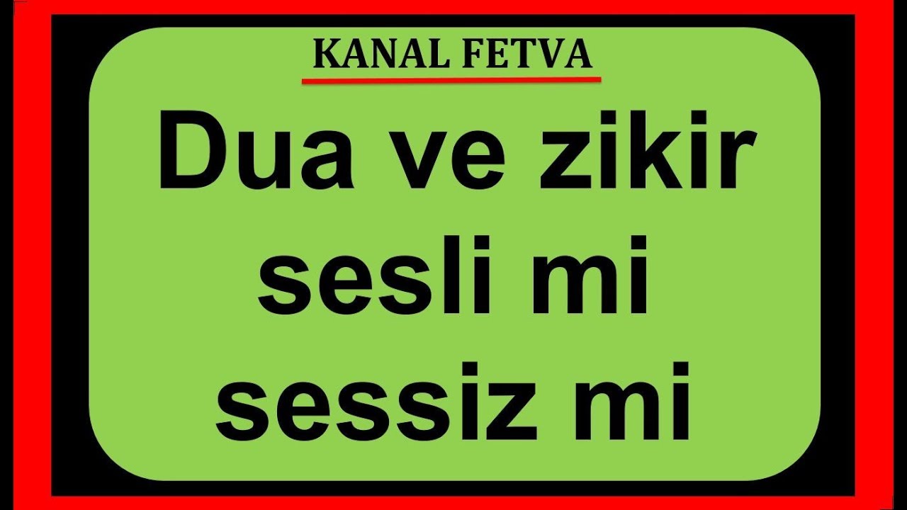 Dua ve zikir sesli mi yoksa sessiz mi yapılmalıdır