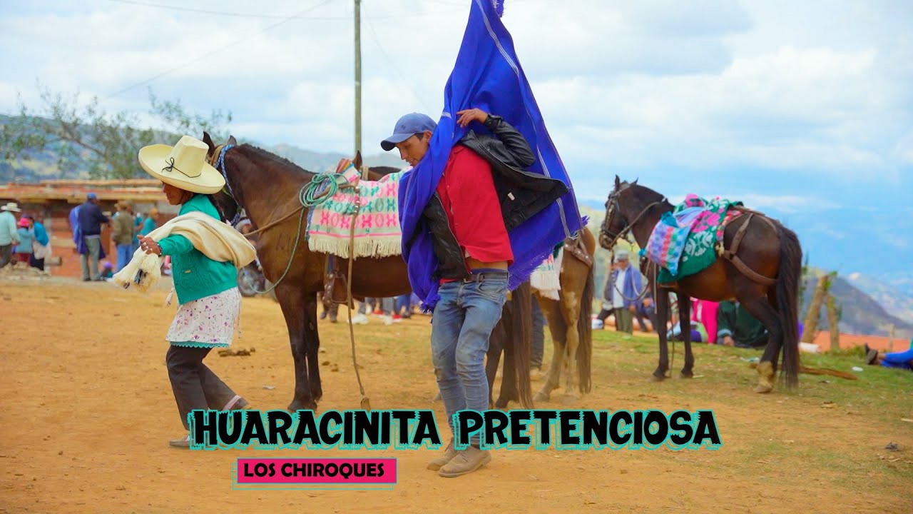 HUARACINITA PRETENCIOSA - LOS CHIROQUES - FIESTA COSTUMBRISTA EN SUCCHIL HUANCABAMBA - PIURA - PERU