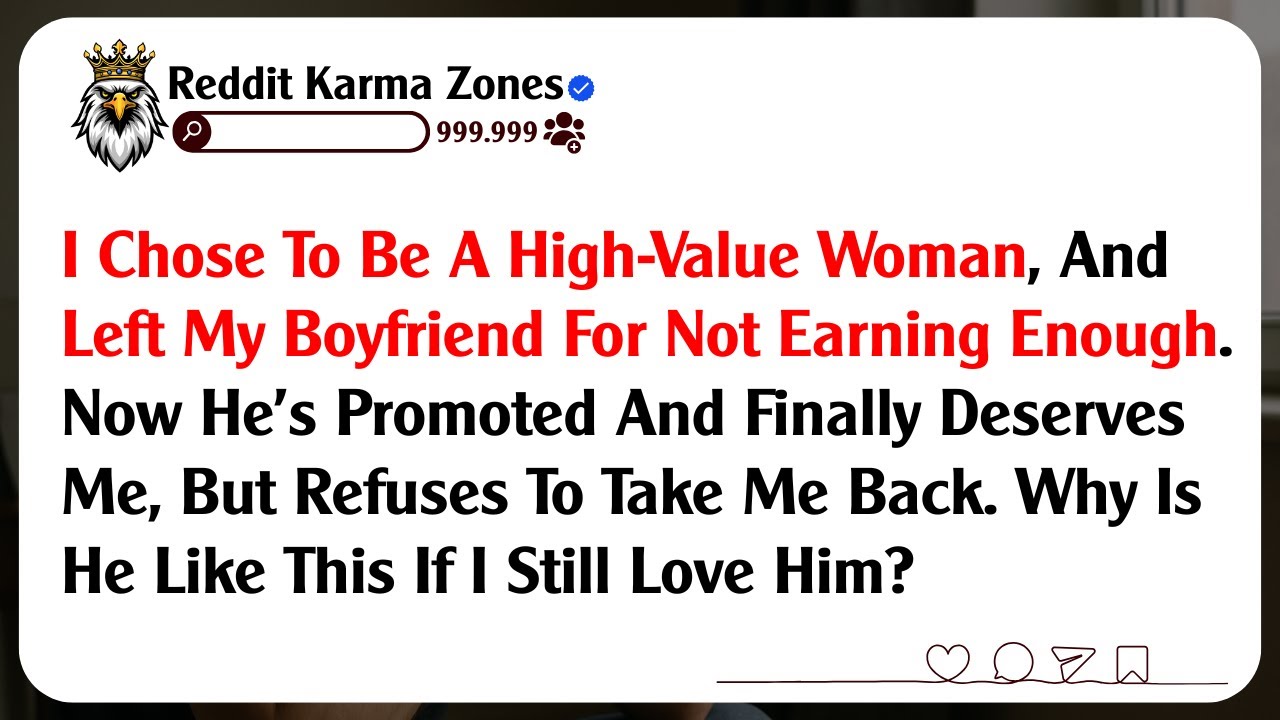 I Chose To Be A High-Value Woman, And Left My Boyfriend For Not Earning Enough. Now He’s Promoted...