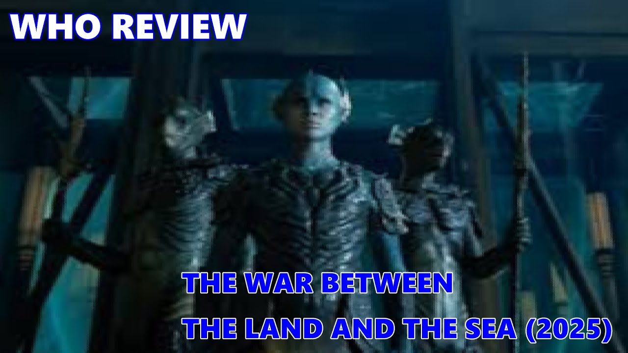 Who Review: The War Between The Land And The Sea (2025)