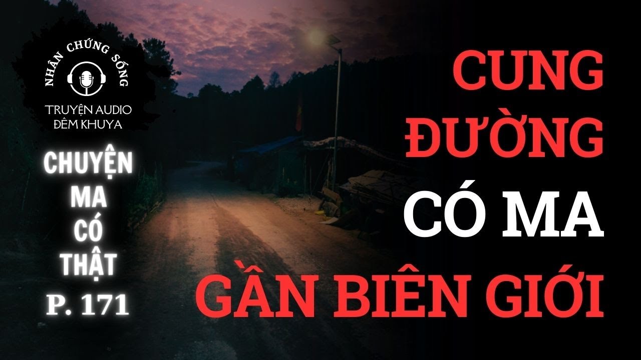 Nhân chứng sống #171: Dân Bắc vào miền Trung bị MA nhập giữa đường #chuyenma #chuyenkinhdi