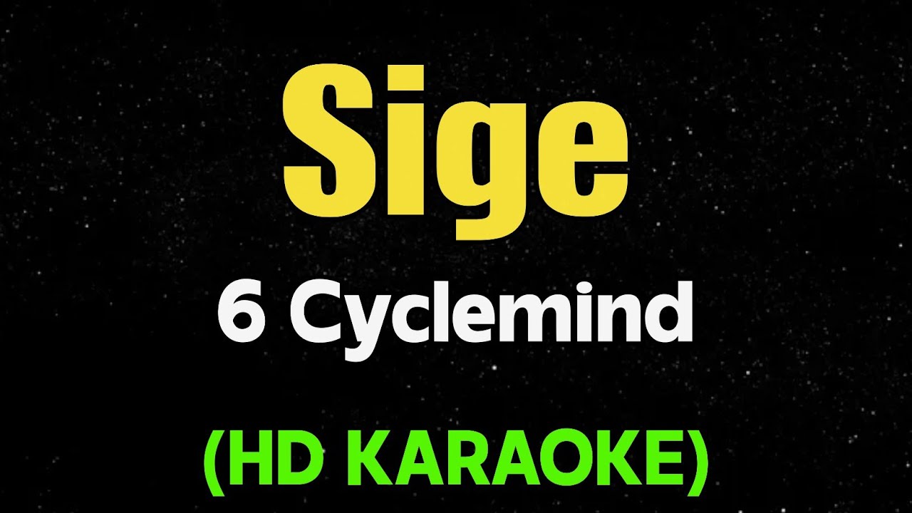 Sige - 6Cyclemind (HD Karaoke)