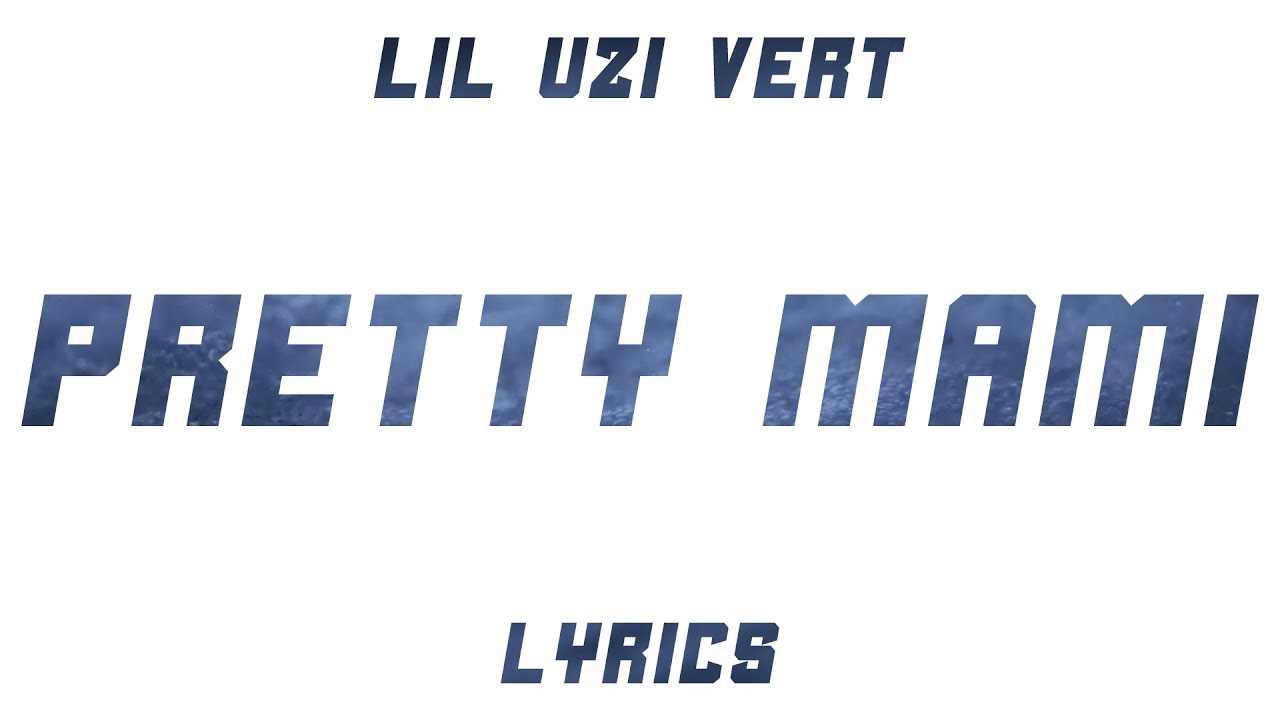 Lil Uzi Vert - Pretty Mami (Lyrics)