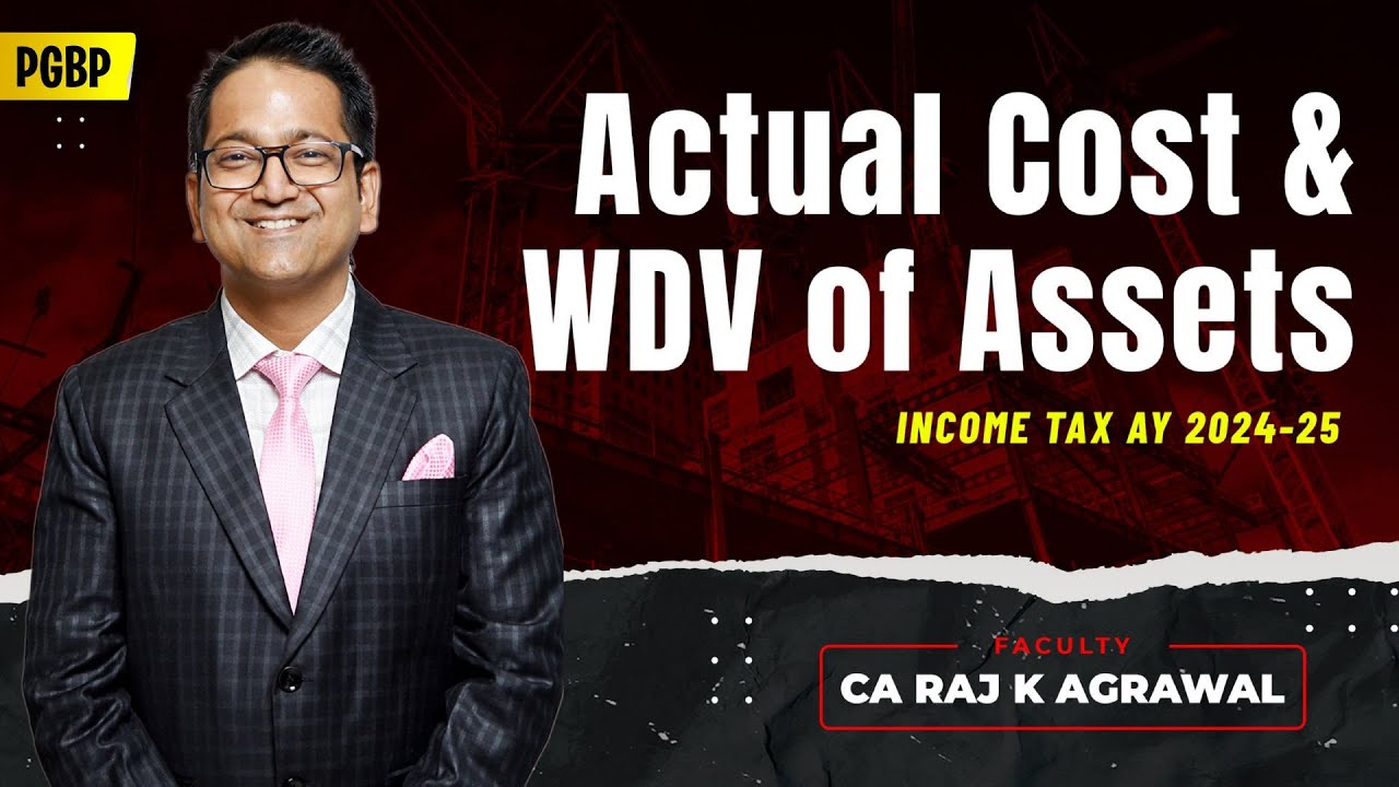 102. Meaning of Actual Cost & WDV of Assets under Income Tax | PGBP