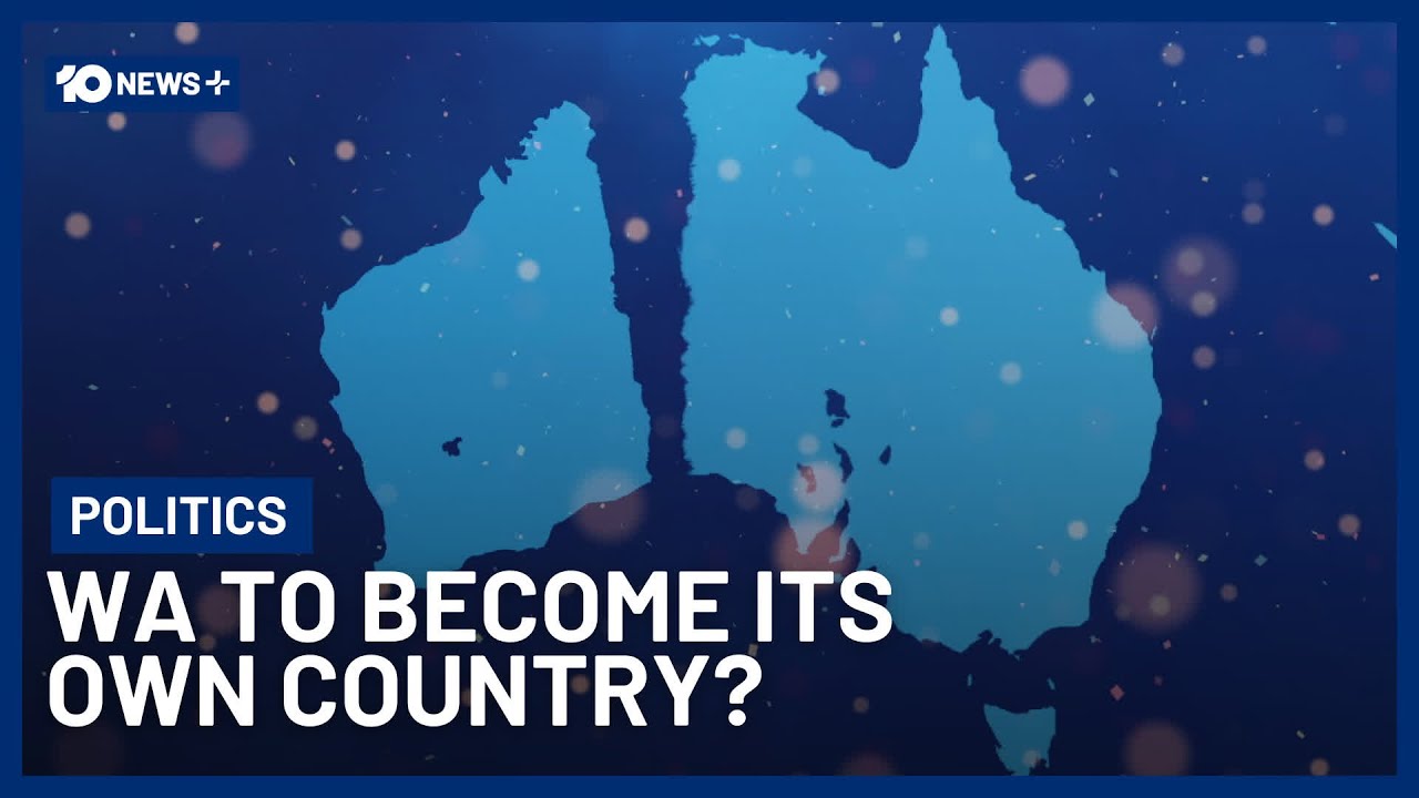 Could WA Become Its Own Country? | 10 News+