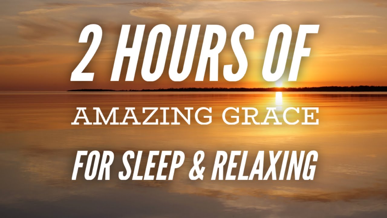 Amazing Grace (2 Hour Loop) Beautiful peaceful hymn for relaxing and sleeping