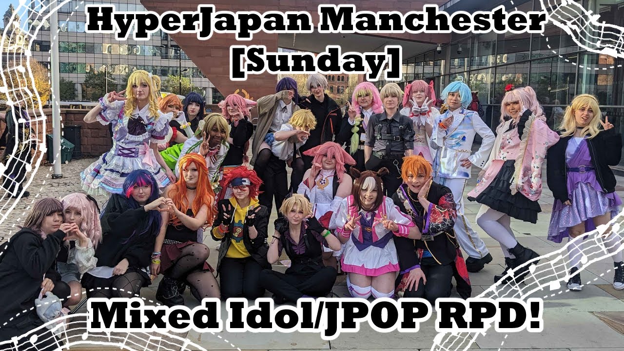 HyperJapan Manchester [Sunday] Mixed Idol/JPOP Random Play Dance!