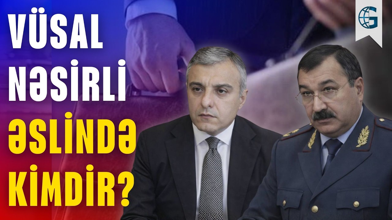 Vüsal Nəsirlini general Zakir Nəsirovla nə bağlayır? – Yeni faktlar