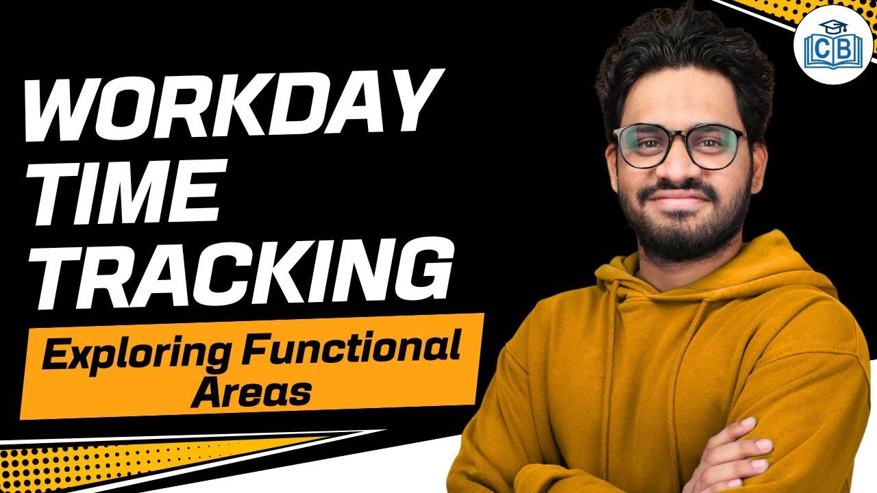 Exploring Functional Areas in Workday Time Tracking | Workday Time Tracking  Training | CyberBrainer