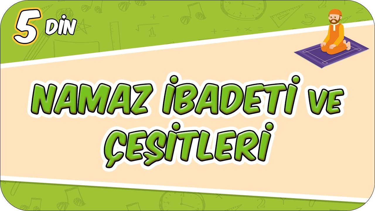 Namaz İbadeti ve Çeşitleri 📖 5DIN2 
