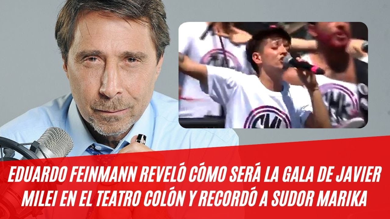 Feinmann reveló detalles de la gala de Javier Milei y recordó a Sudor Marika: 