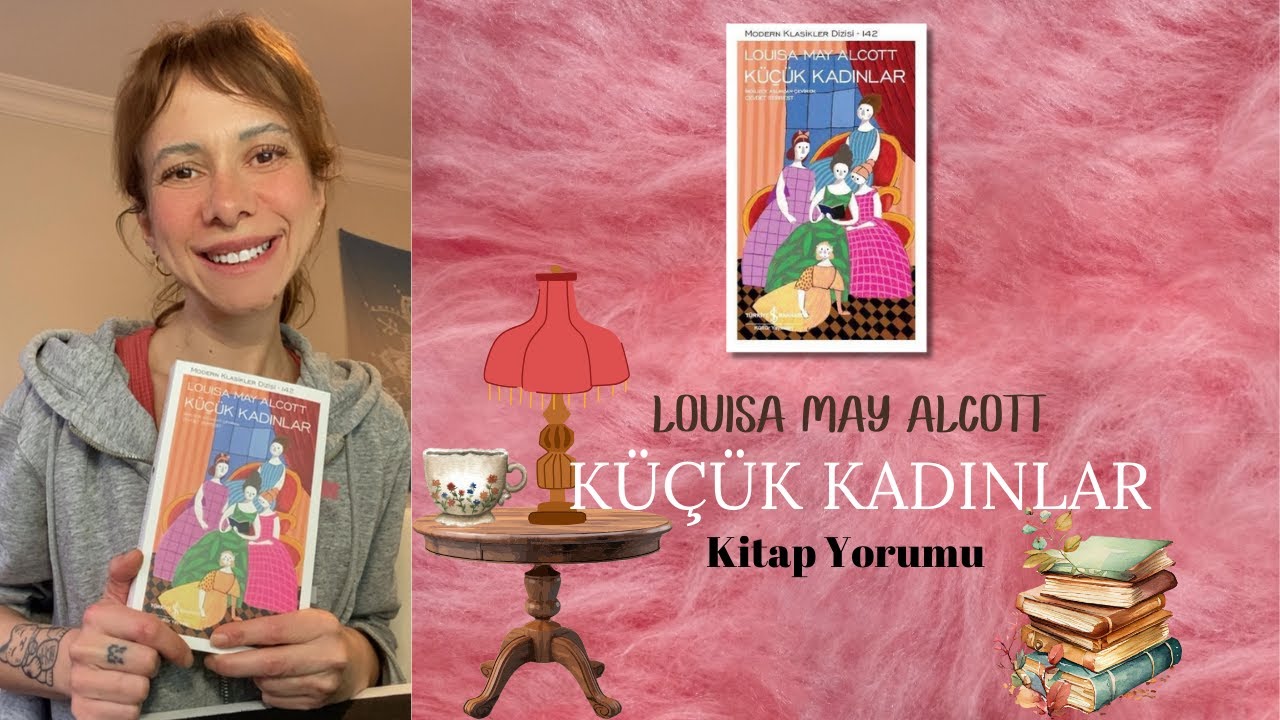 Louisa May Alcott - Küçük Kadınlar I Kitap Yorumu I İçinizi sıcacık yapan kitap 🥰