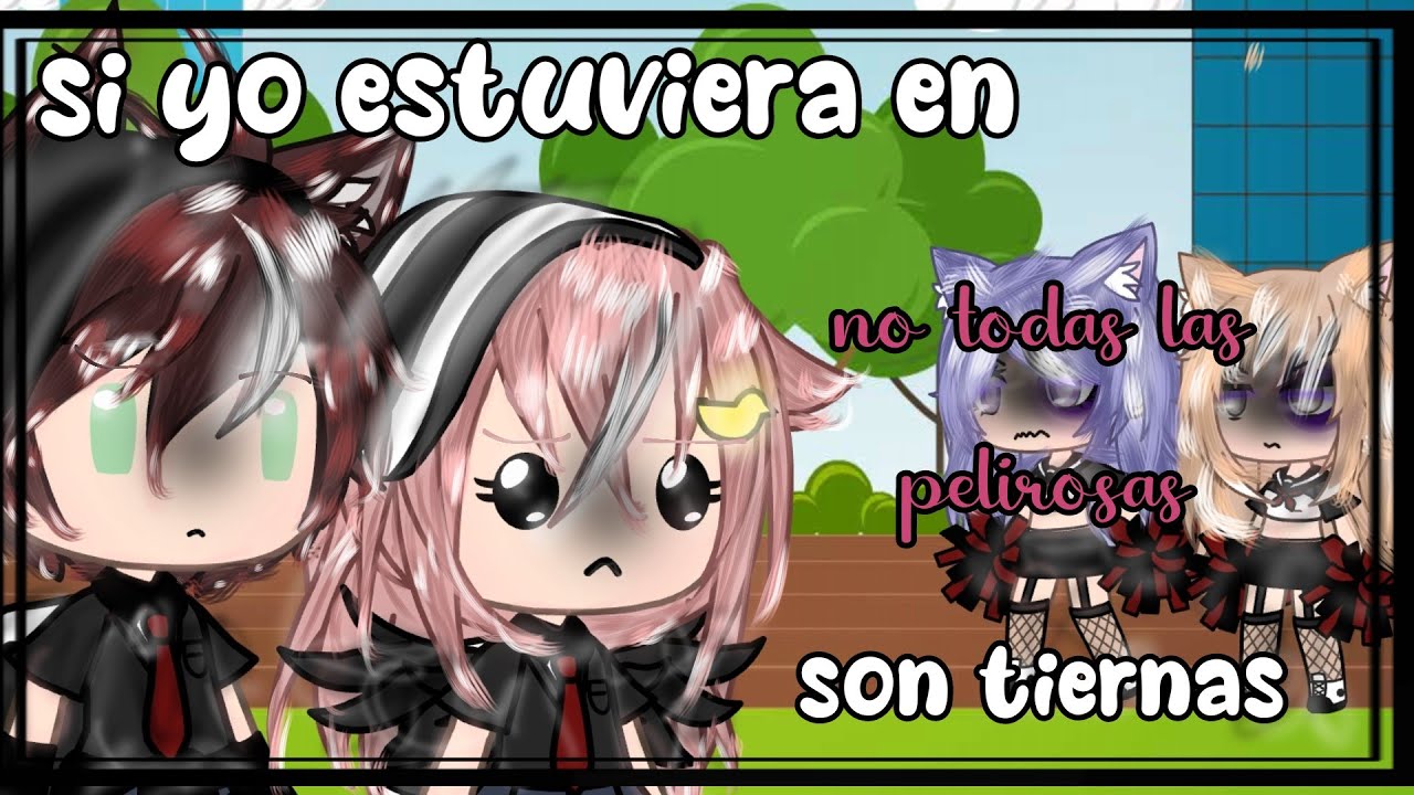 Si yo estuviera en no todas las pelirosas son tiernas ||gl|| [KARLA_YT]✌️🤧