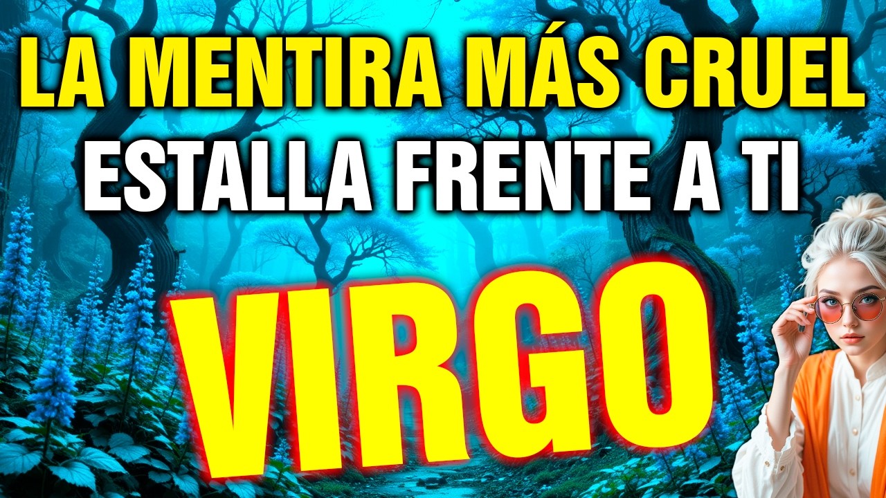 virgo 😨 MAÑANA TE ENTERAS DE ALGO QUE TE DEJARÁ HELADO… NADIE LO ESPERABA 🔥💥