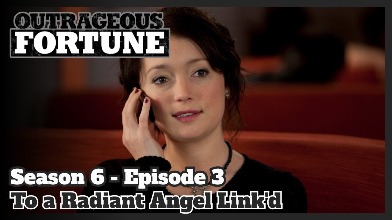 Outrageous Fortune - To a Radiant Angel Link'd (Season 6 | Episode 3)