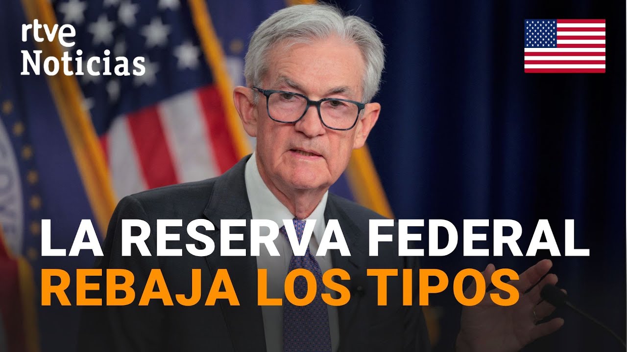 La RESERVA FEDERAL de EE.UU. REBAJA los TIPOS de INTER&Eacute;S en 0,25 PUNTOS | RTVE