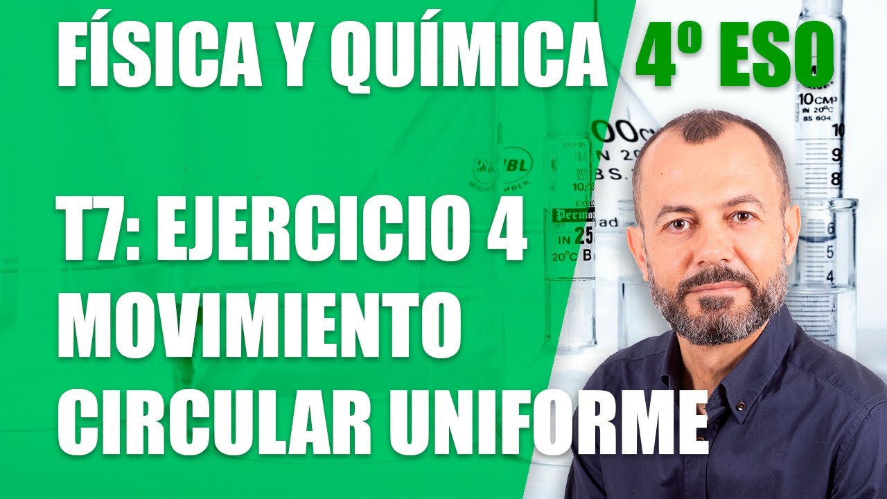 El movimiento - Ejercicio 4: movimiento circular uniforme, Tema 7 - Física y Química 4 ESO