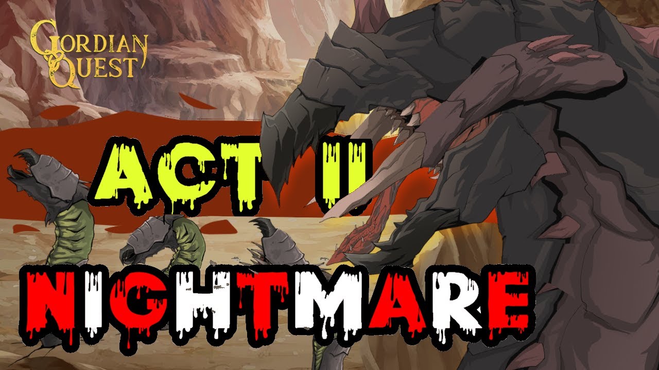 Nightmare Mode * Gordian Quest Act II * Into the Desert