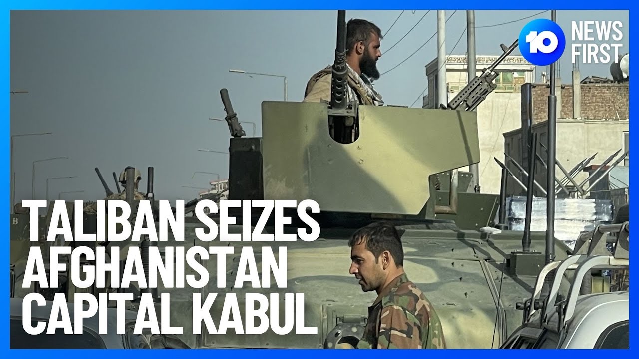 Taliban Seize Afghanistan Capital Kabul | 10 News First