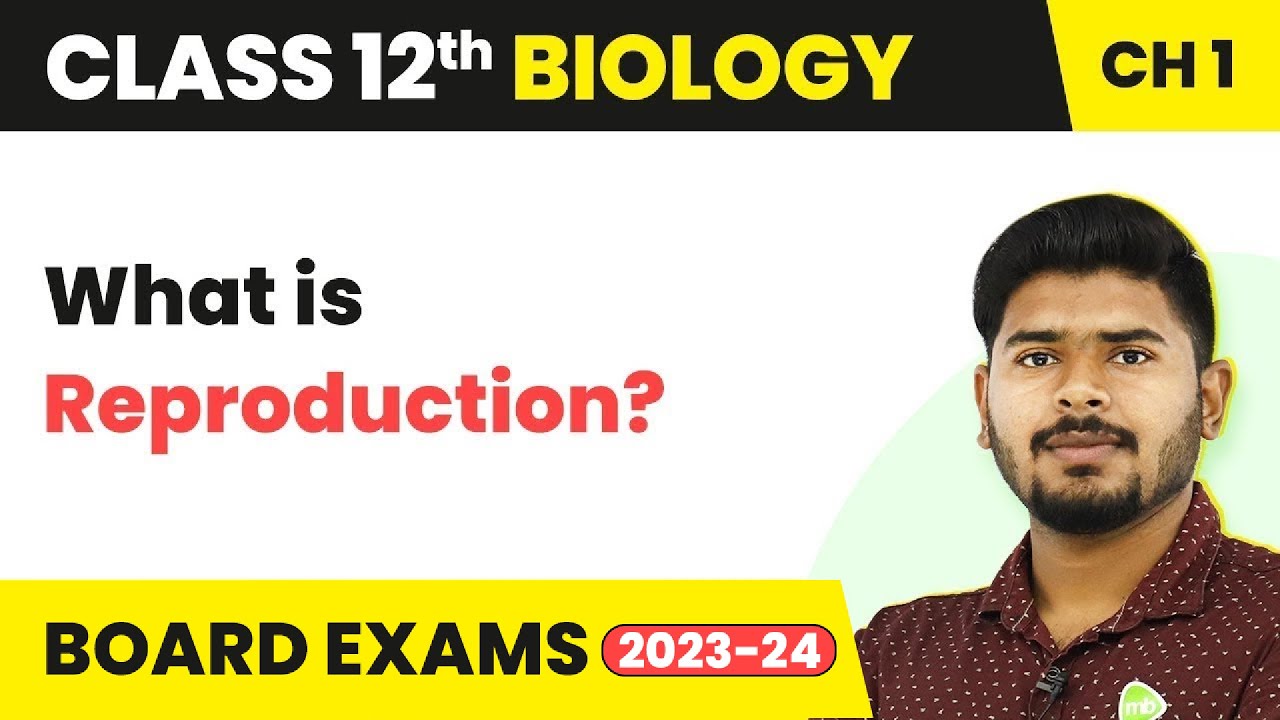 Reproduction in Organisms - Reproduction in Organisms | Class 12 Biology (2022-23)