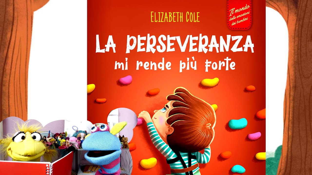 LA PERSEVERANZA MI RENDE PIÙ FORTE - LETTURA AD ALTA VOCE PER BAMBINI - IMPARARE A NON ARRENDERSI