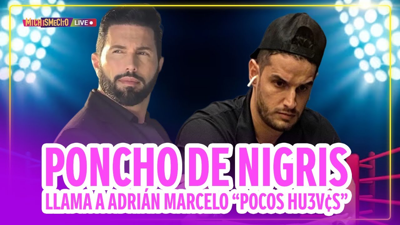 Poncho De Nigris llama a Adrián Marcelo “Pocos hu3v¢s” / MICHISMECITO