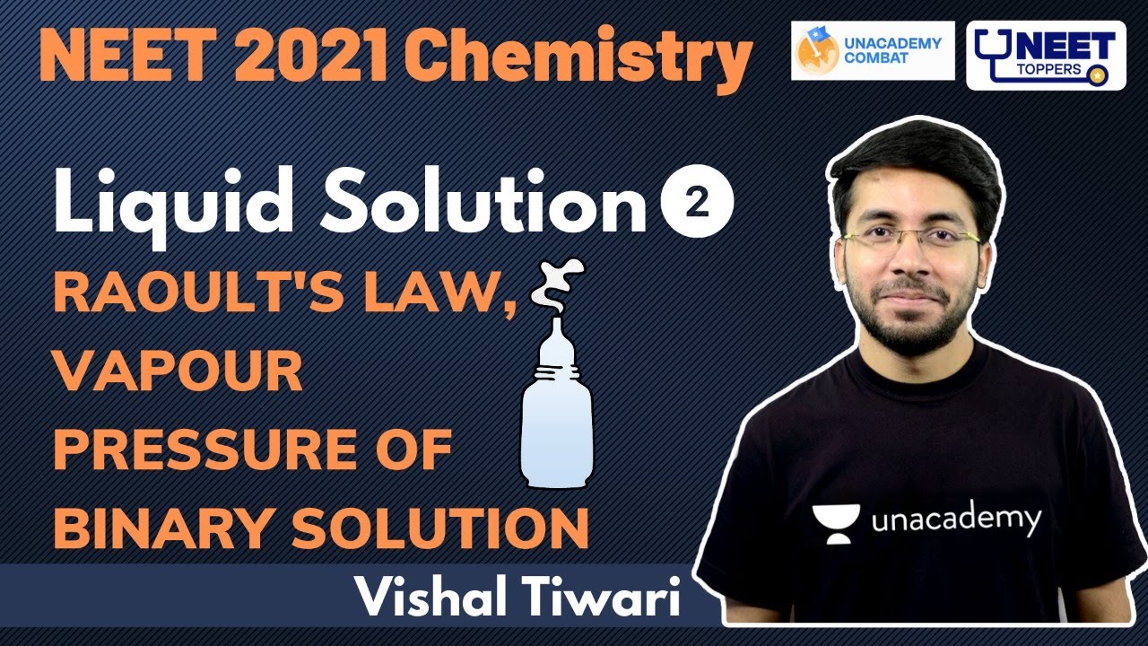 NEET Toppers: Liquid Solution L2 | Raoult's Law,Vapour pressure of Binary solution | NEET 2021