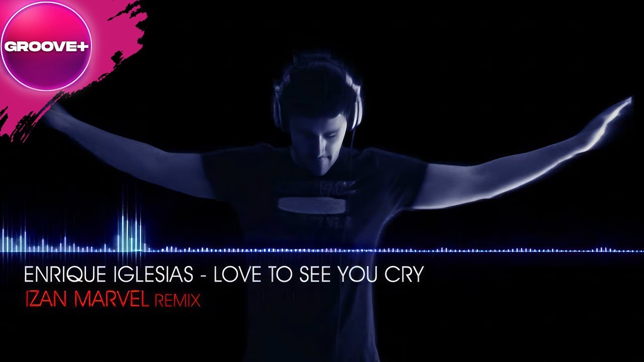 Enrique Iglesias - Love to See You Cry (Izan Marvel Remix)