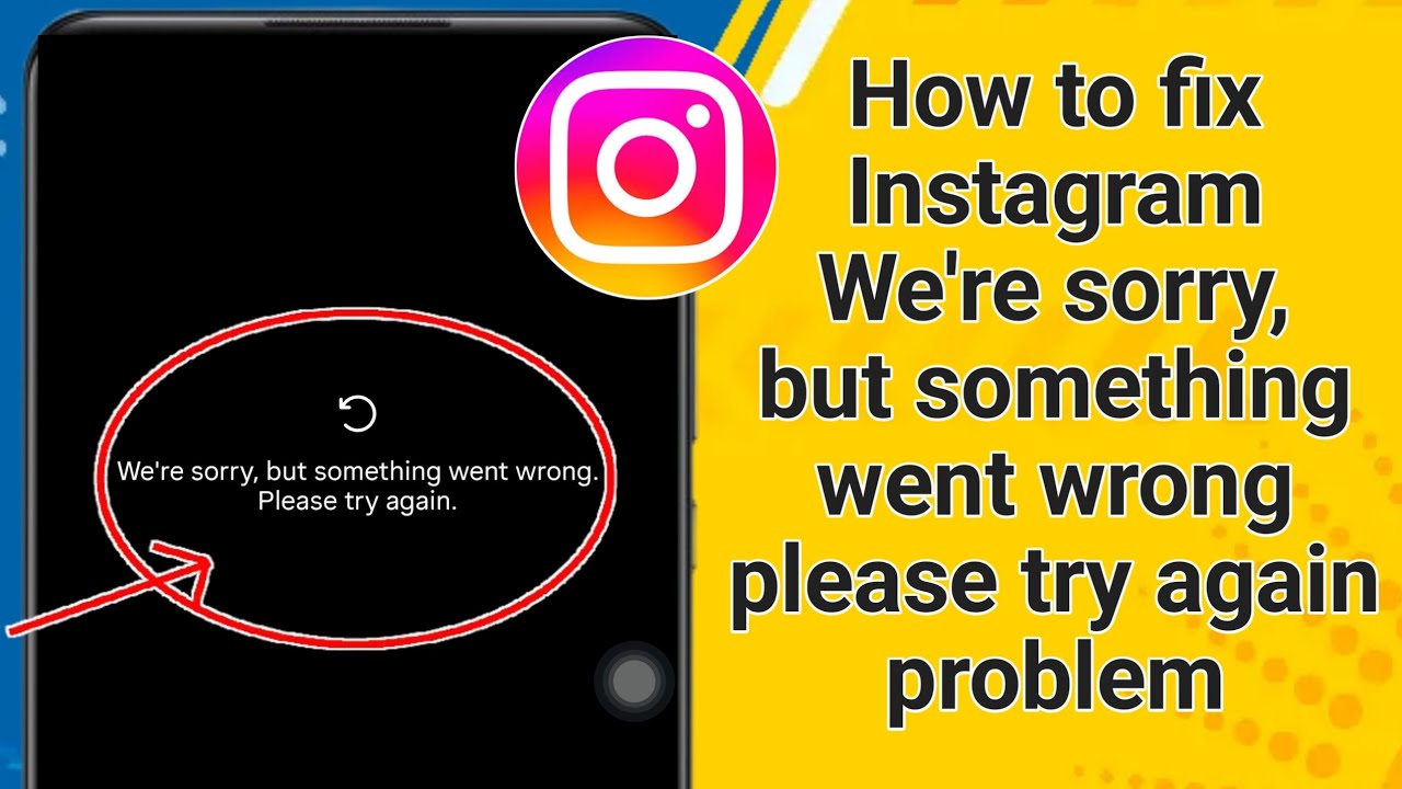 How to Fix Instagram &ldquo;We&rsquo;re Sorry, but Something Went Wrong. Please Try Again&rdquo; Problem Solved (2026)